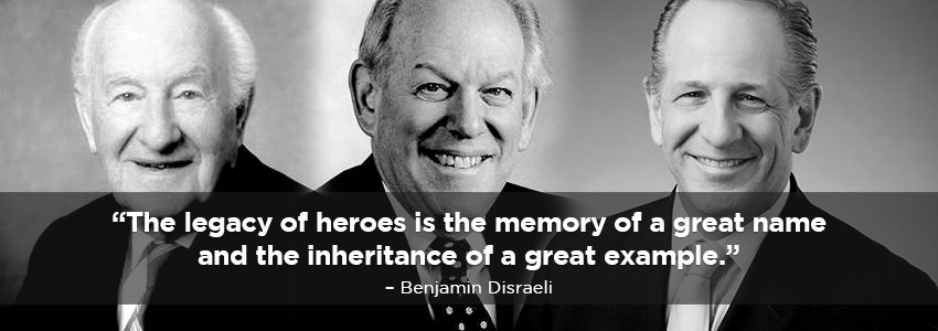 “The legacy of heroes is the memory of a great name and the inheritance of a great example.” – Benjamin Disraeli