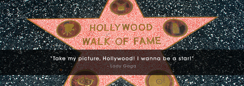  Take my picture, Hollywood! I wanna be a star!   Lady Gaga - The Hollywood Walk of Fame